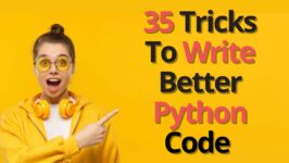 35 python tips and tricks To Write Better Python Code